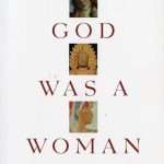 When God Was a Woman by Merlin Stone